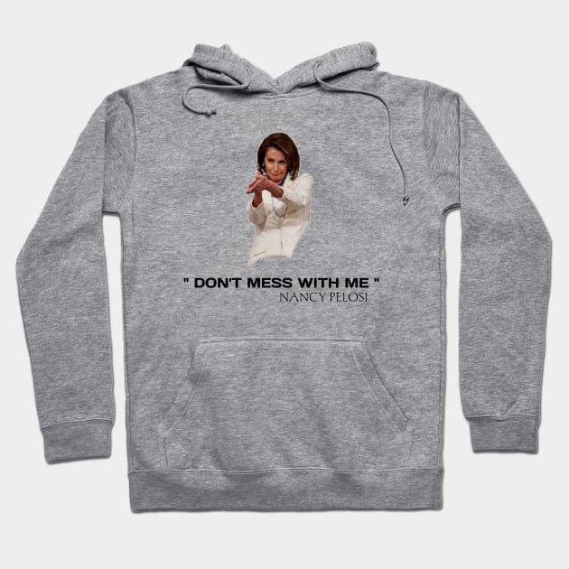 Don't mess with Nancy pelosi Hoodie by houssem